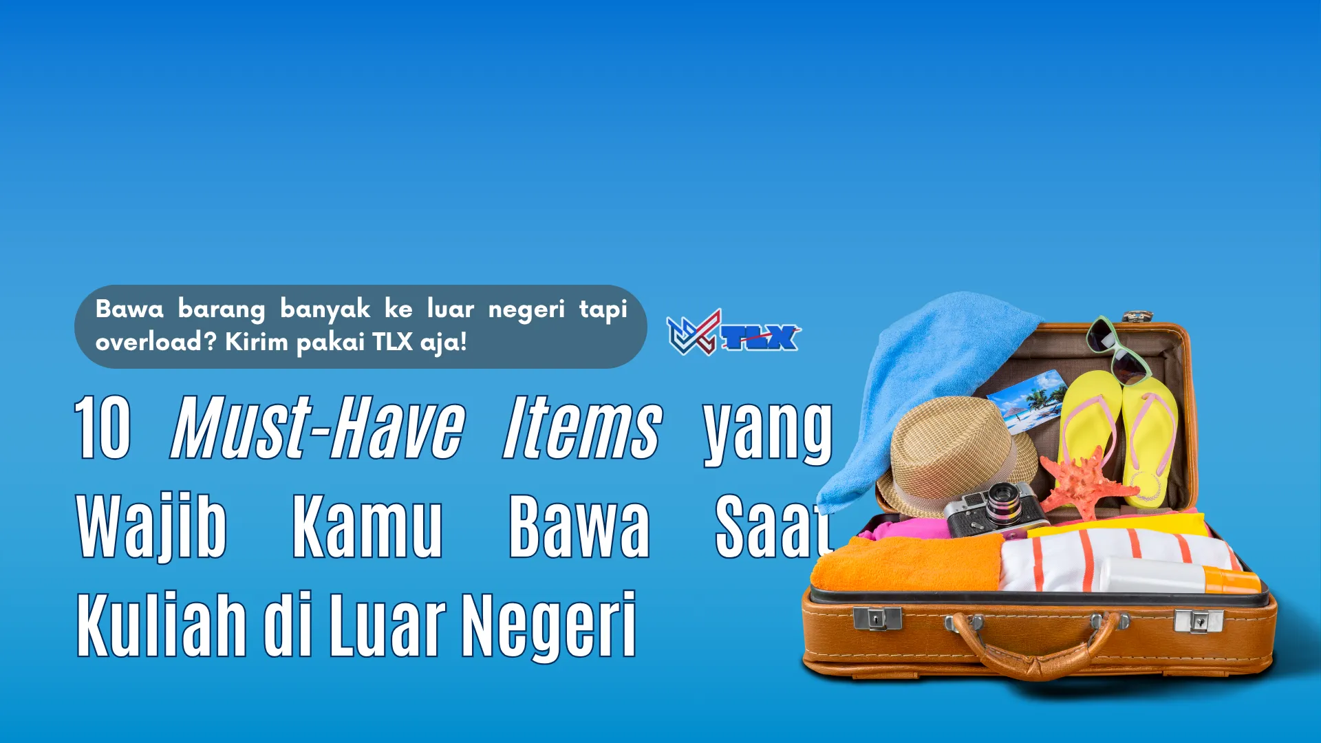 10 Barang Wajib Dibawa Saat Kuliah di Luar Negeri